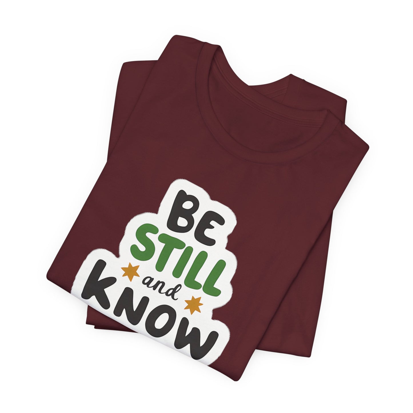 Be Still And Know - Short Sleeve Tee