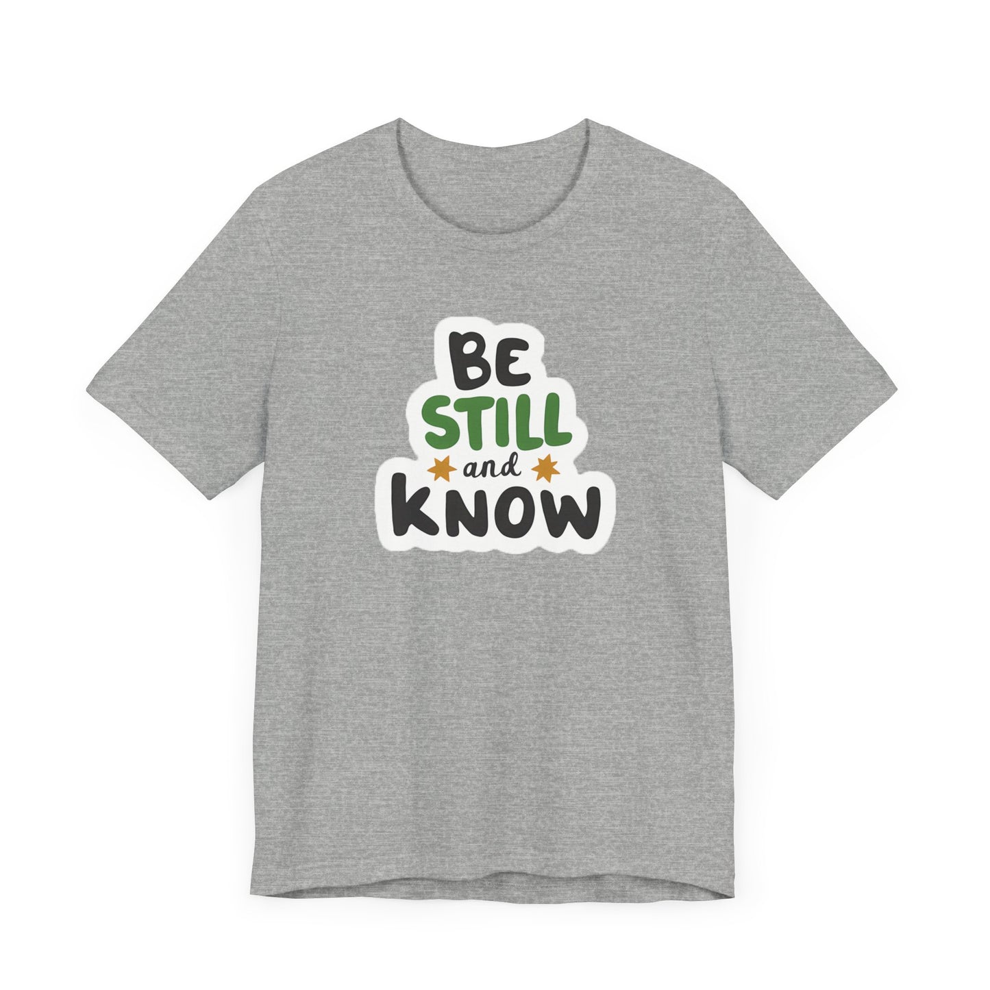 Be Still And Know - Short Sleeve Tee