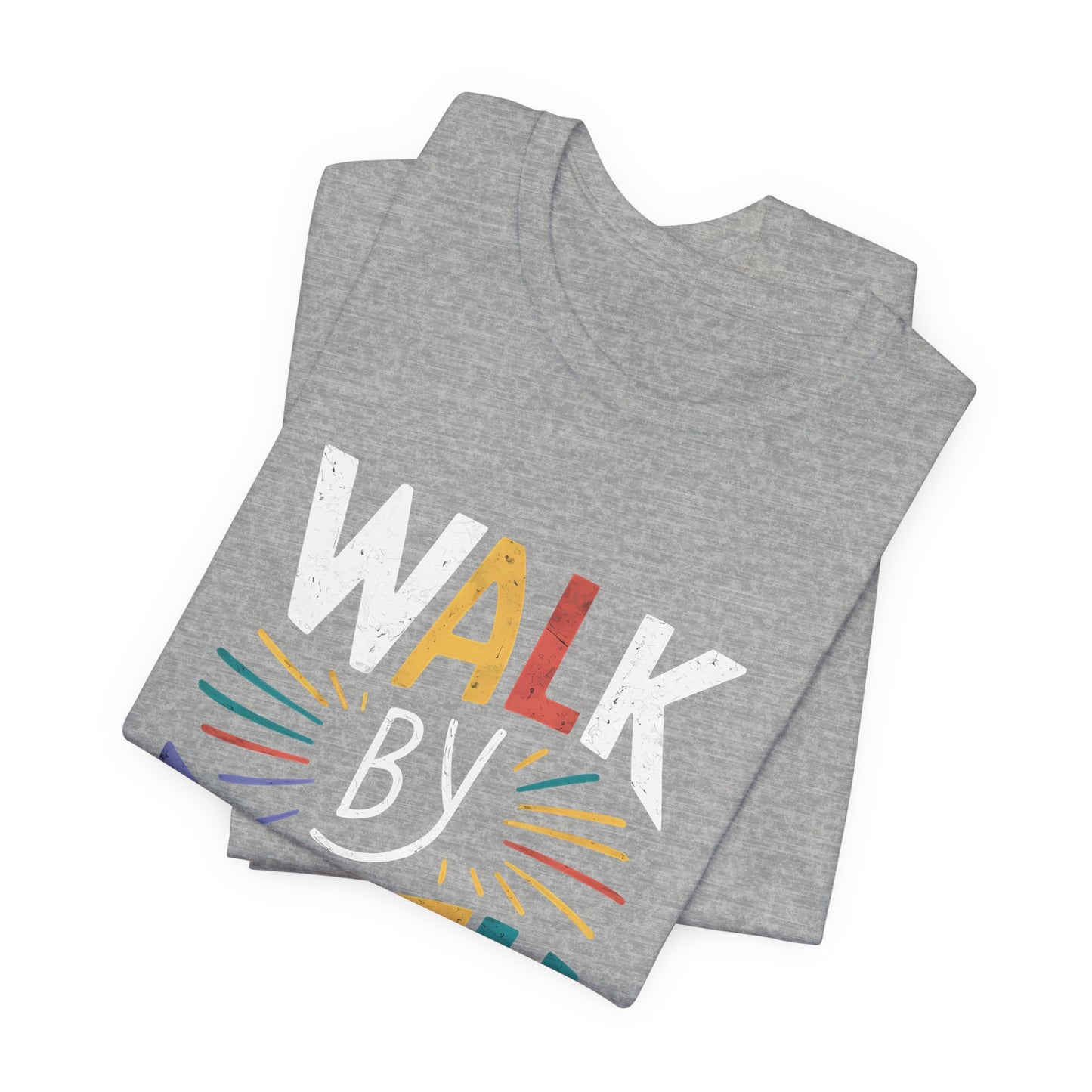 Walk by Faith - Short Sleeve Tee