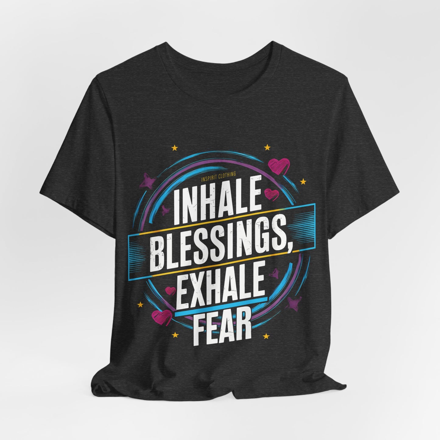 Inhale Blessing, Exhale Fear - Short Sleeve Tee