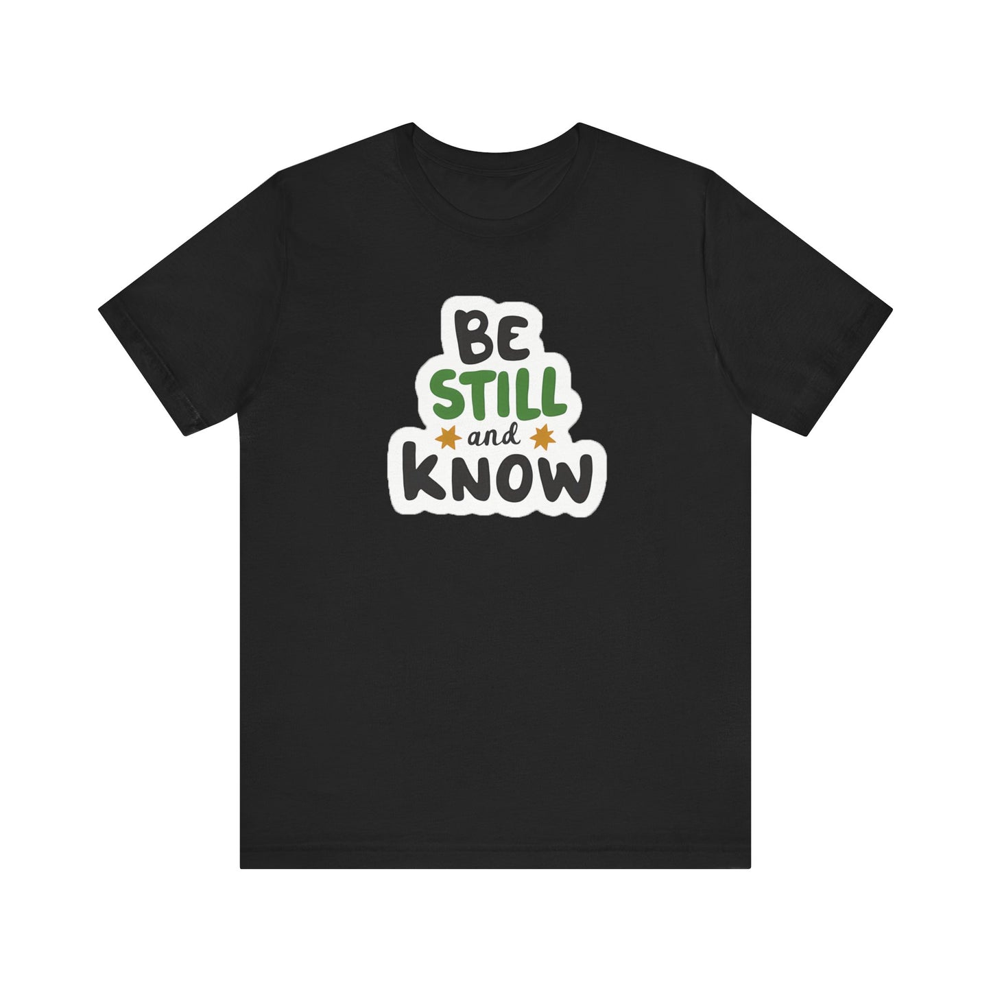 Be Still And Know - Short Sleeve Tee