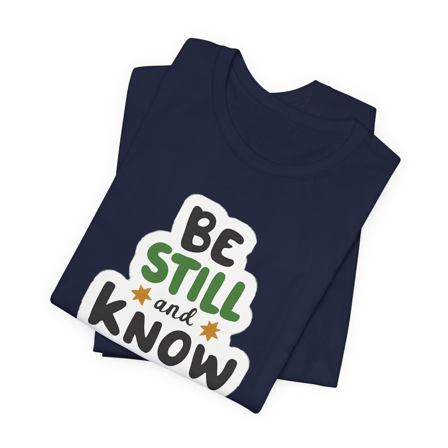 Be Still And Know - Short Sleeve Tee