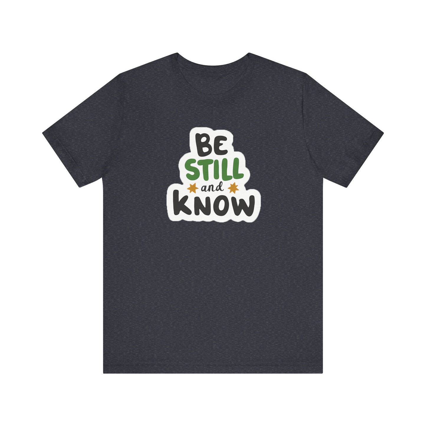 Be Still And Know - Short Sleeve Tee
