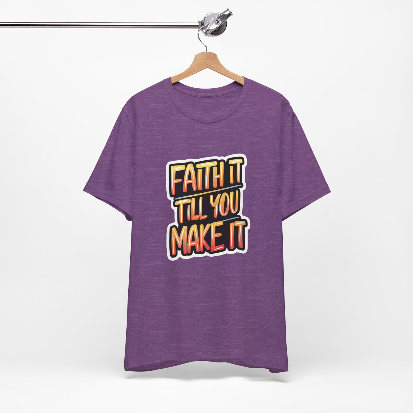 Faith It Till You Make It - Short Sleeve Tee