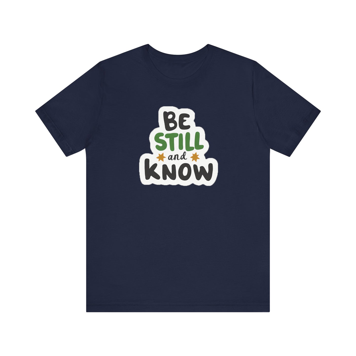 Be Still And Know - Short Sleeve Tee