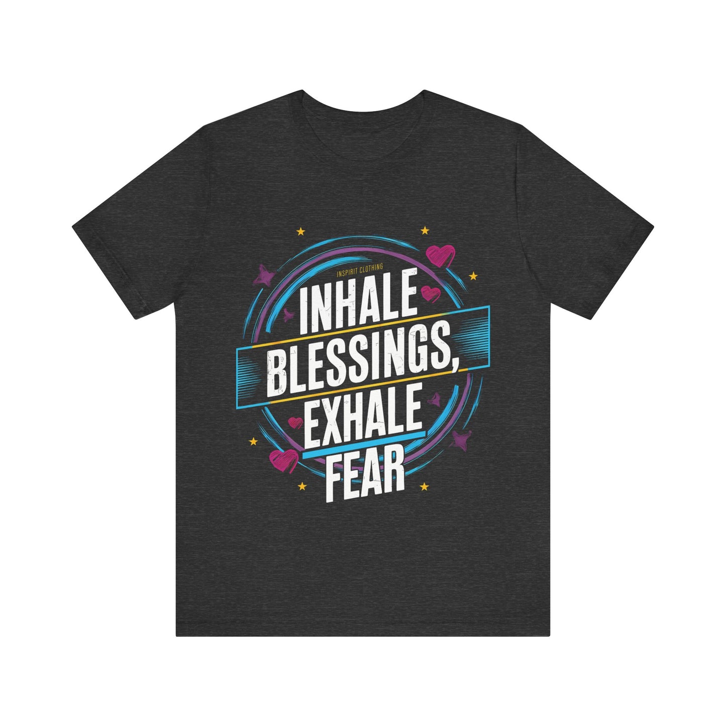 Inhale Blessing, Exhale Fear - Short Sleeve Tee