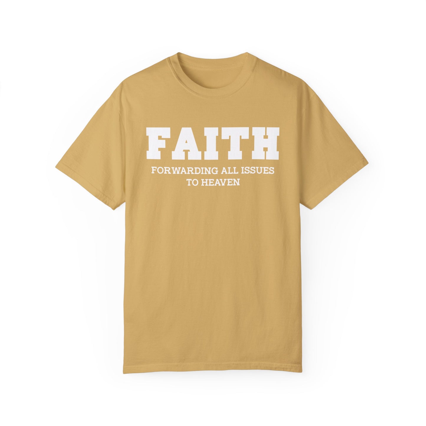 FAITH - Forwarding All Issues To Heaven T- Shirt