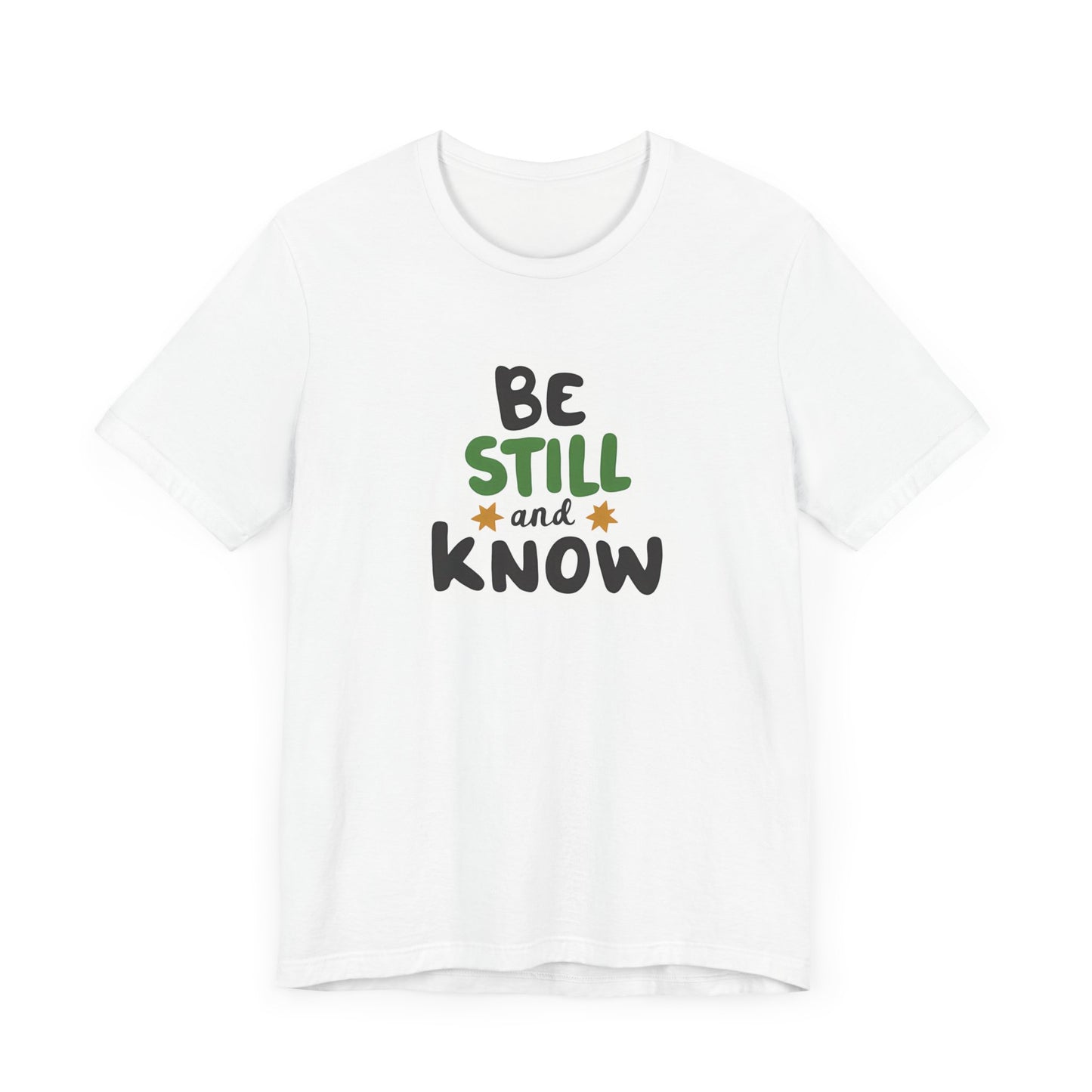 Be Still And Know - Short Sleeve Tee