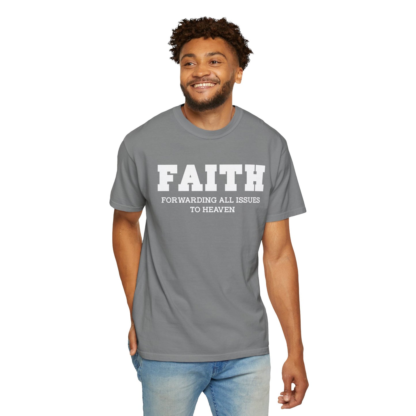 FAITH - Forwarding All Issues To Heaven T- Shirt
