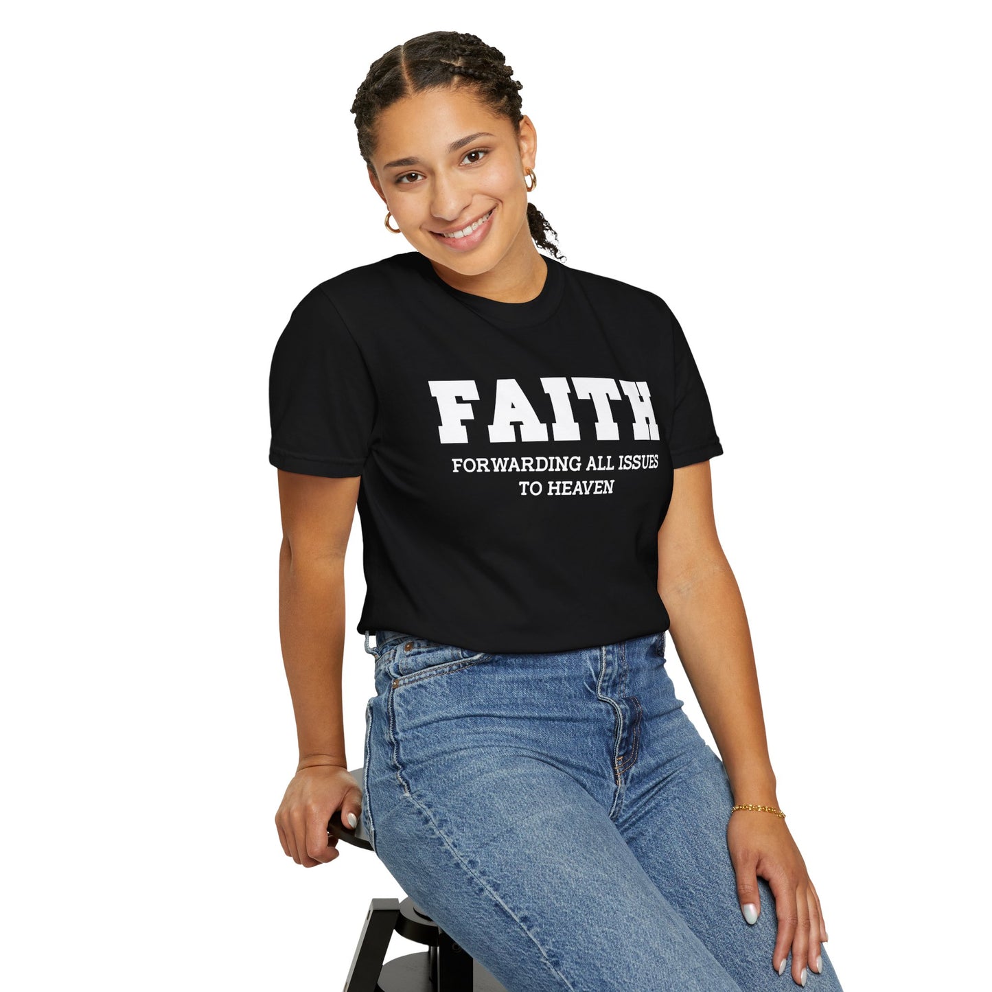 FAITH - Forwarding All Issues To Heaven T- Shirt