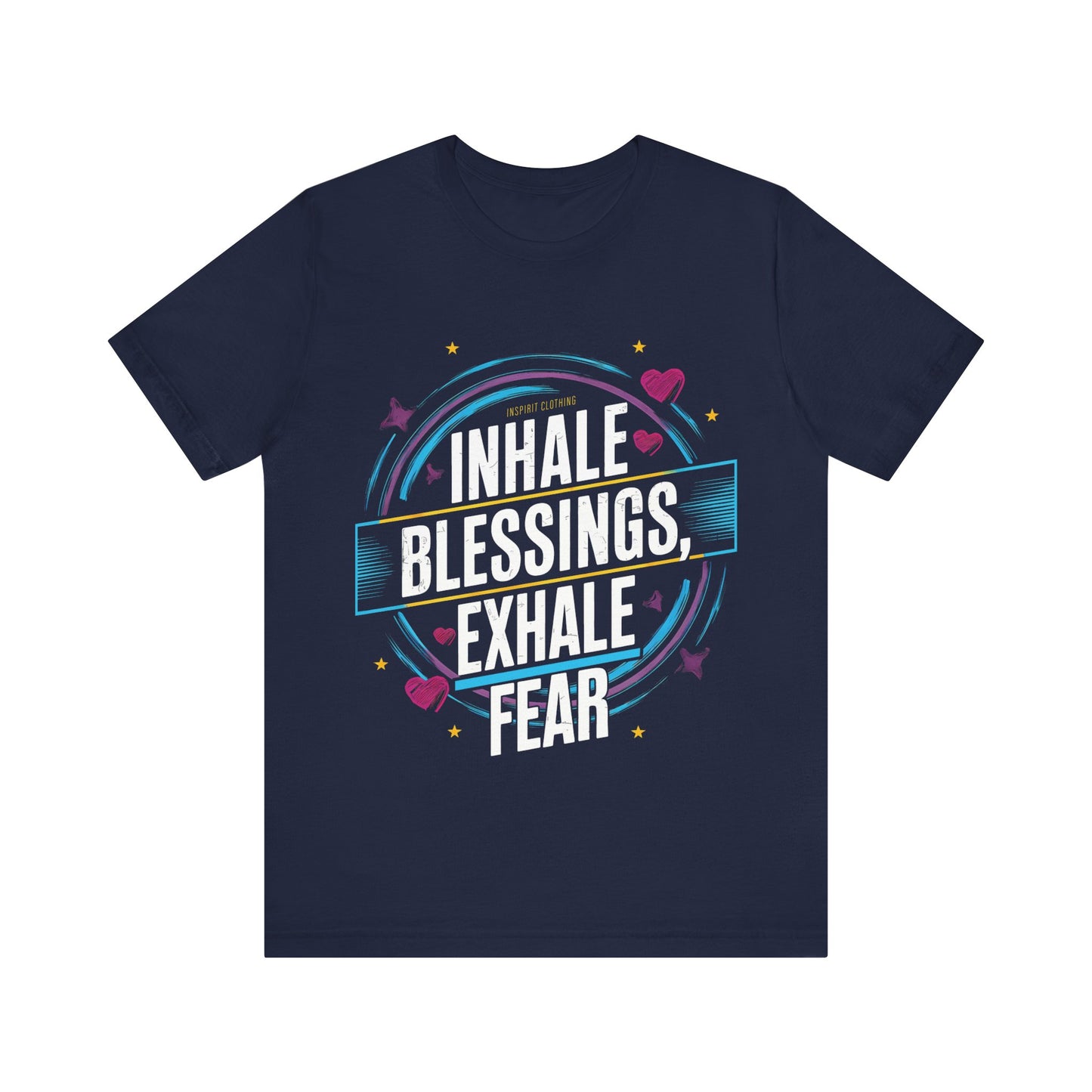 Inhale Blessing, Exhale Fear - Short Sleeve Tee