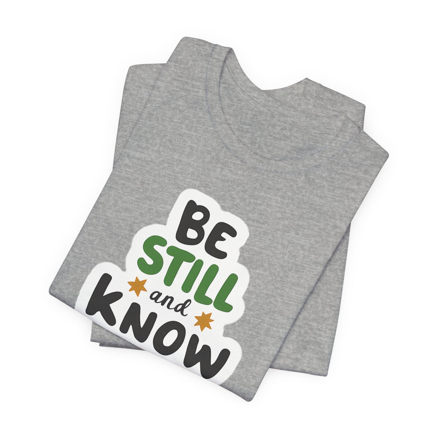 Be Still And Know - Short Sleeve Tee