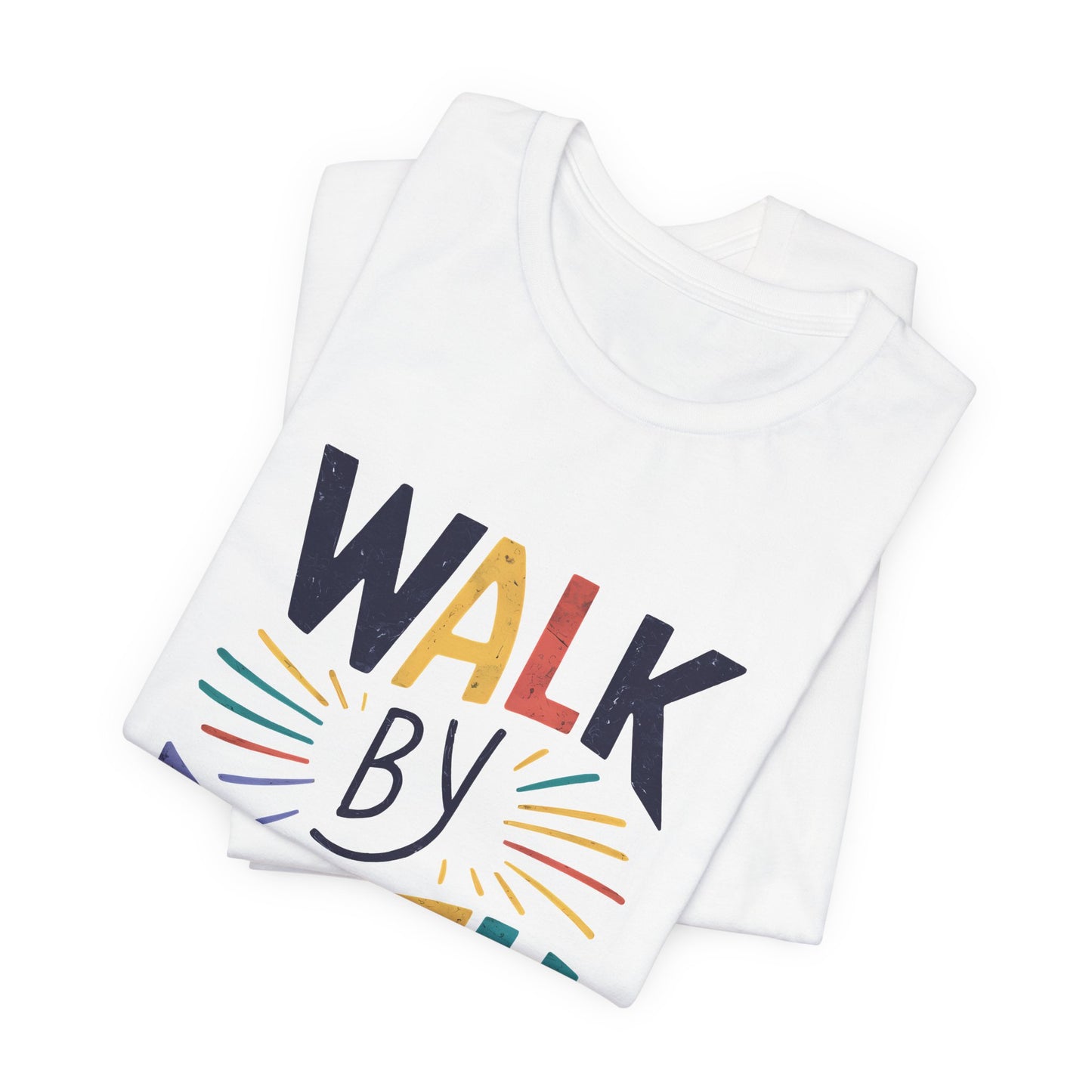 Walk by Faith - Short Sleeve Tee