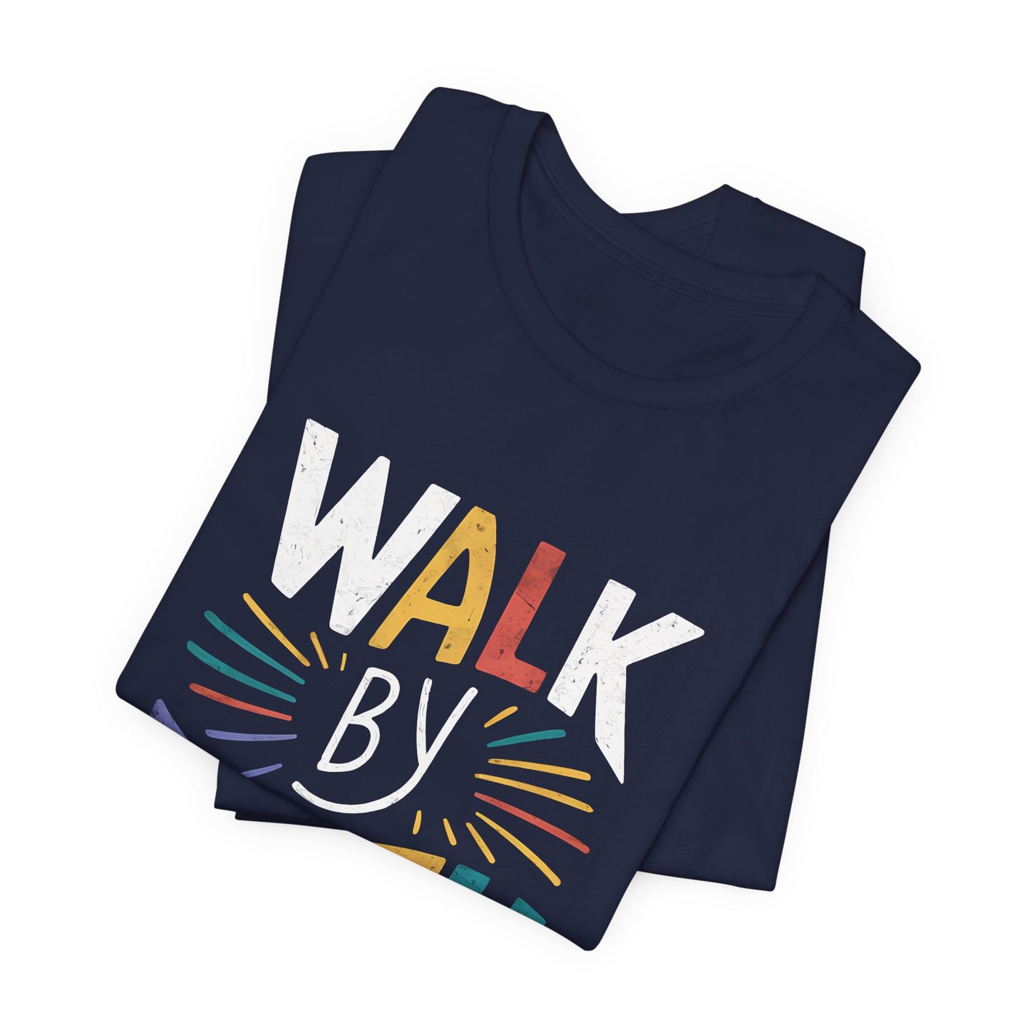 Walk by Faith - Short Sleeve Tee