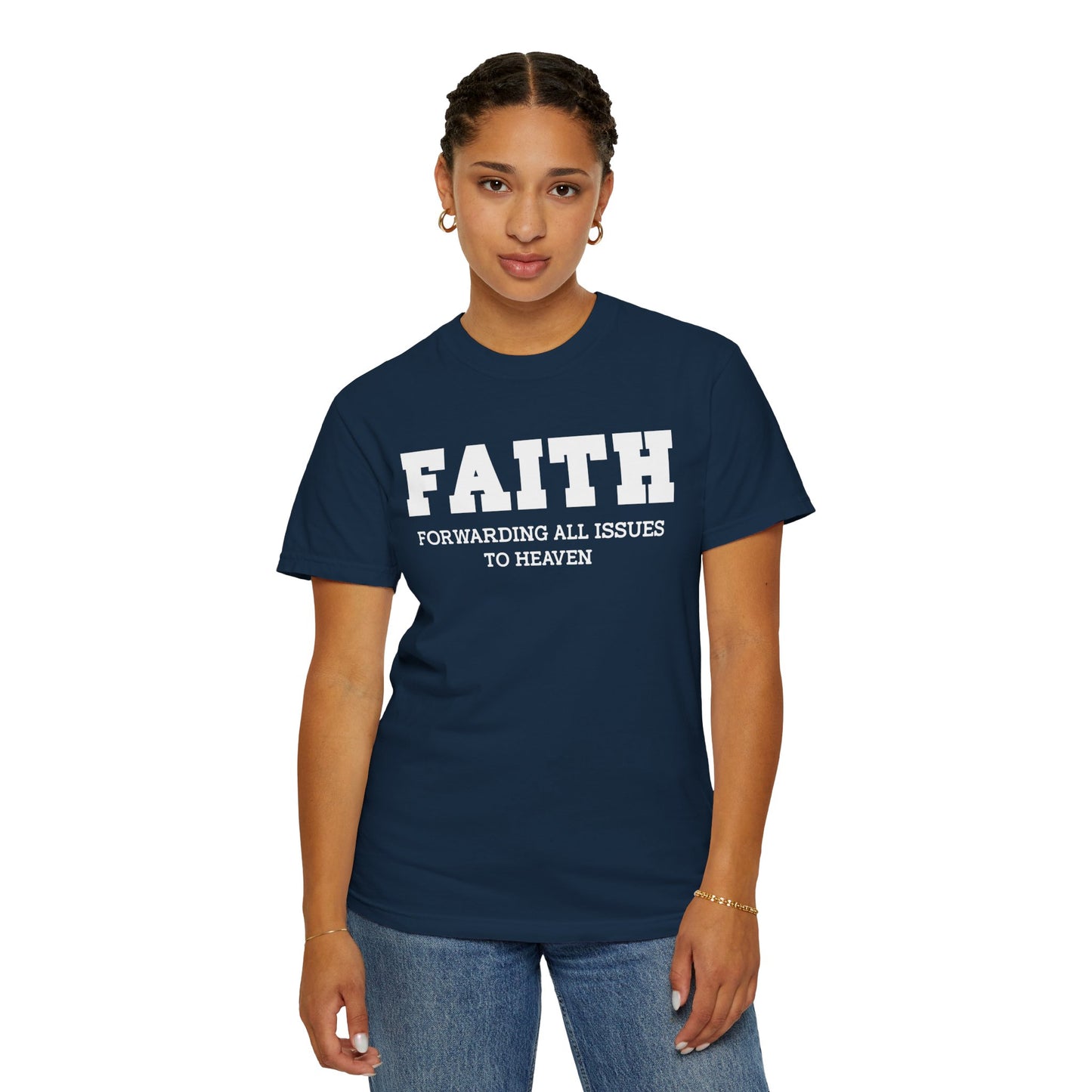 FAITH - Forwarding All Issues To Heaven T- Shirt
