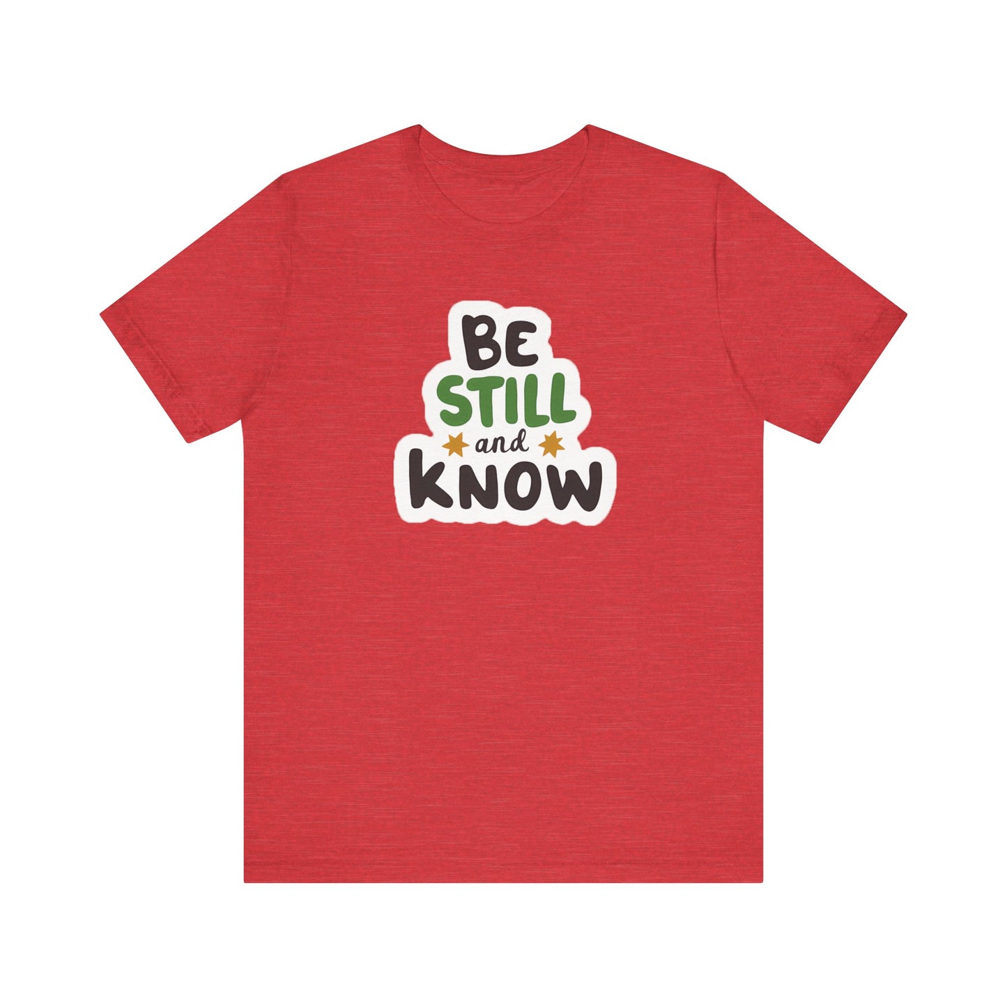 Be Still And Know - Short Sleeve Tee