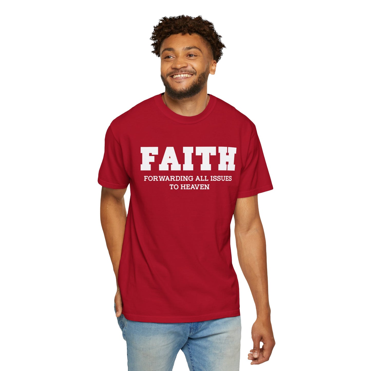 FAITH - Forwarding All Issues To Heaven T- Shirt