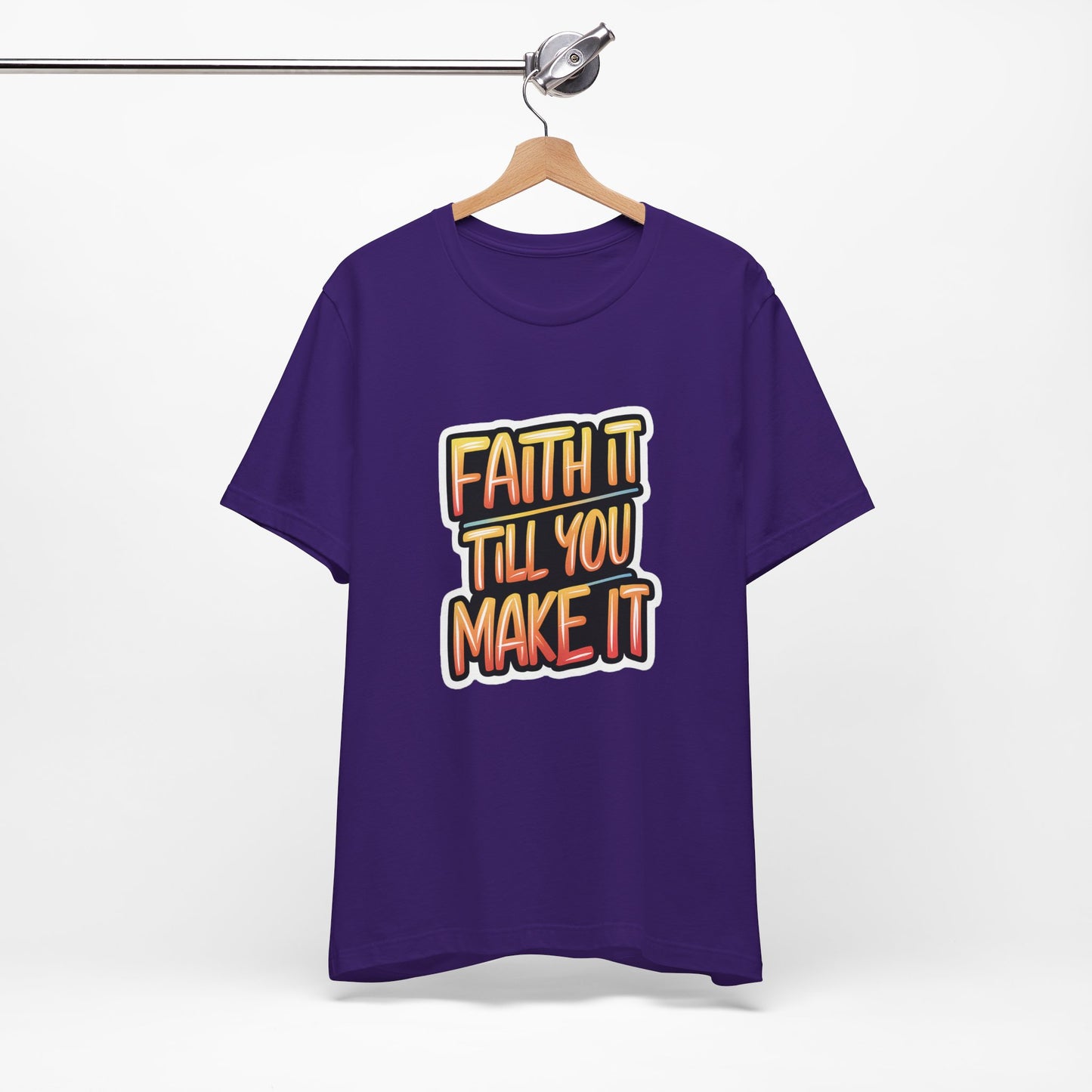 Faith It Till You Make It - Short Sleeve Tee