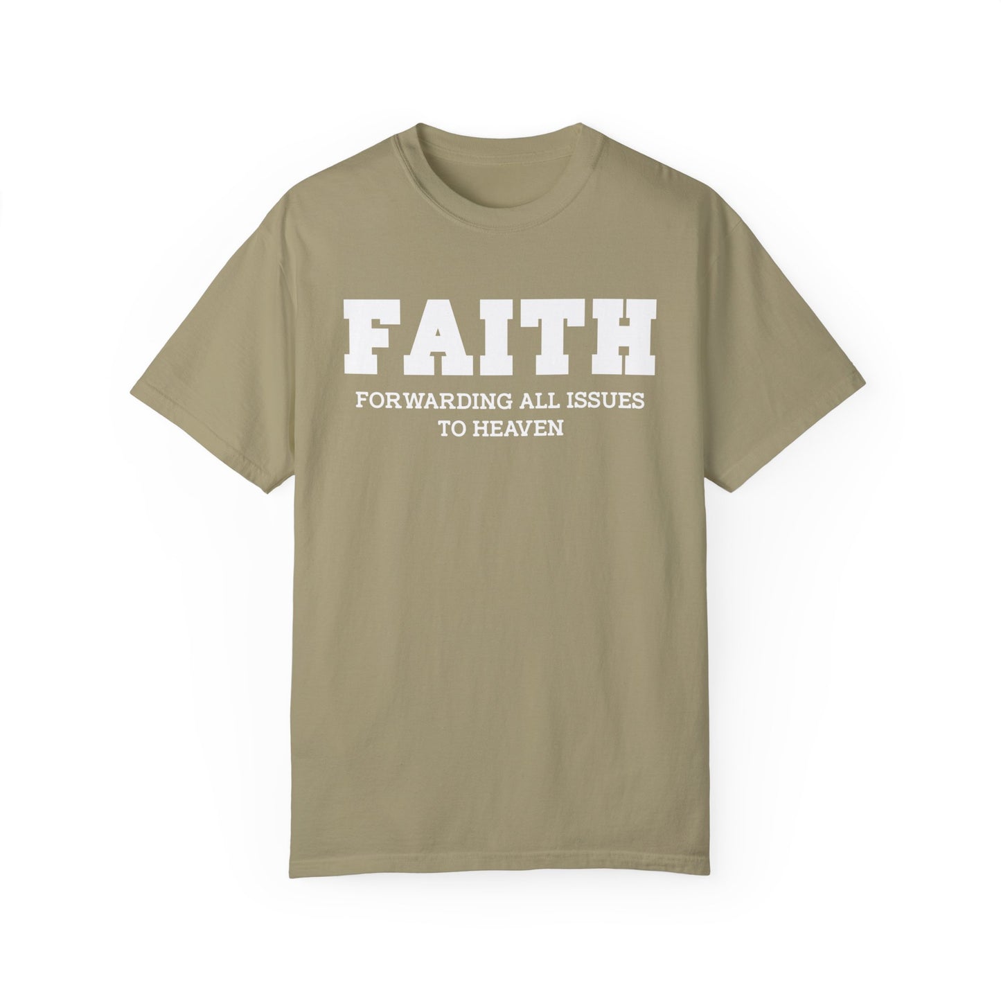 FAITH - Forwarding All Issues To Heaven T- Shirt