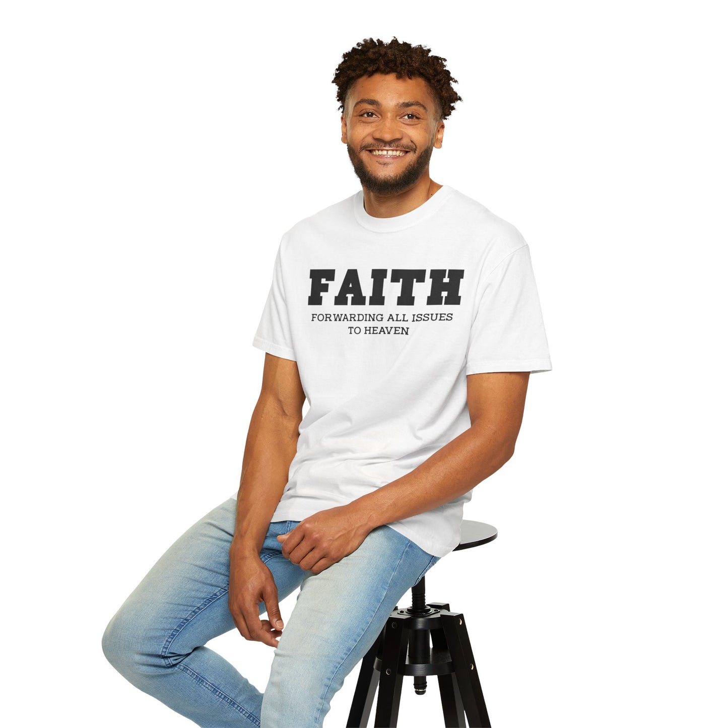FAITH - Forwarding All Issues To Heaven T- Shirt