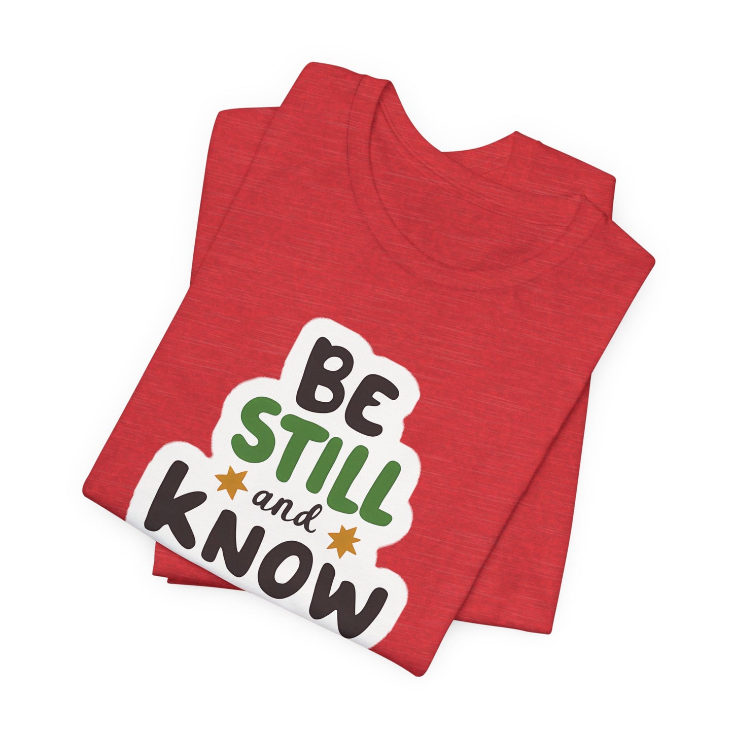 Be Still And Know - Short Sleeve Tee