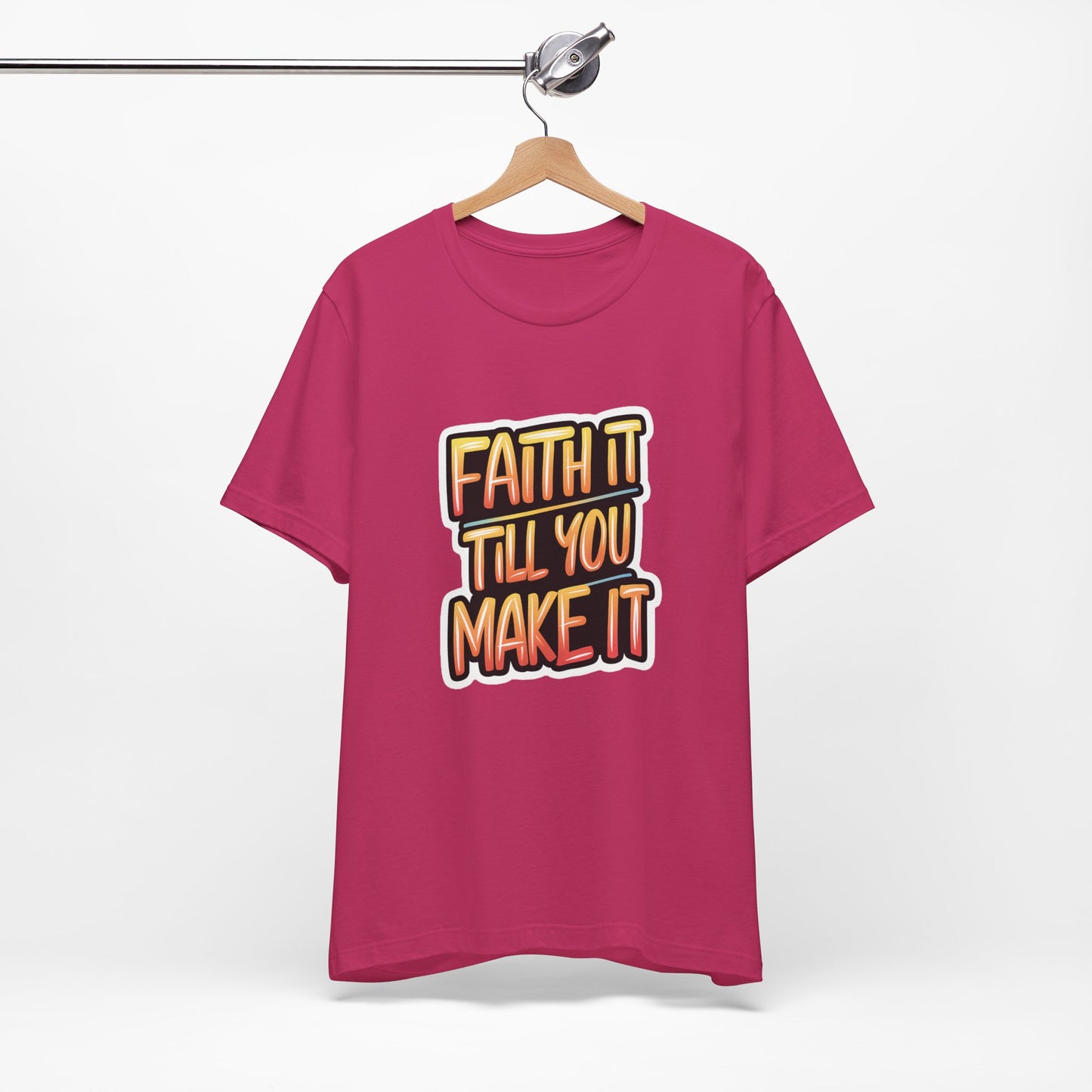Faith It Till You Make It - Short Sleeve Tee