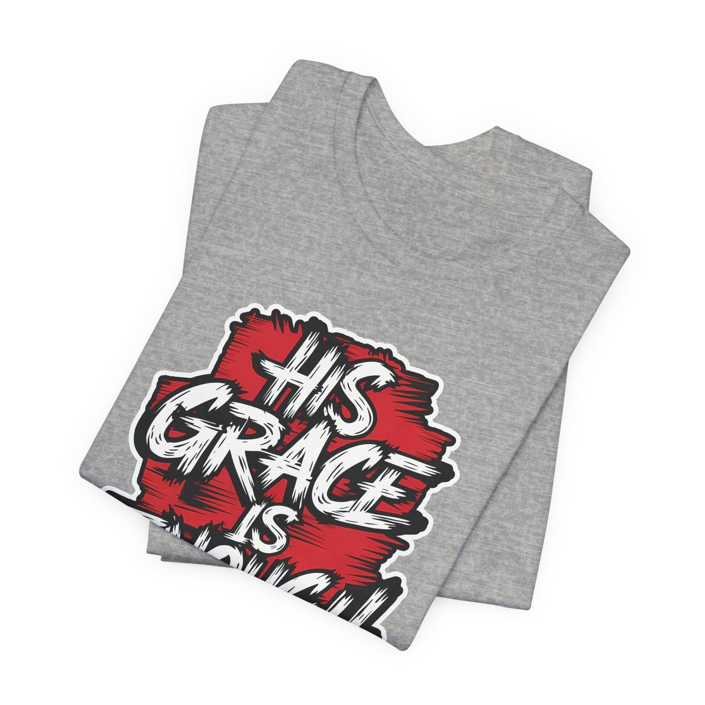 His Grace is Enough - Short Sleeve Tee