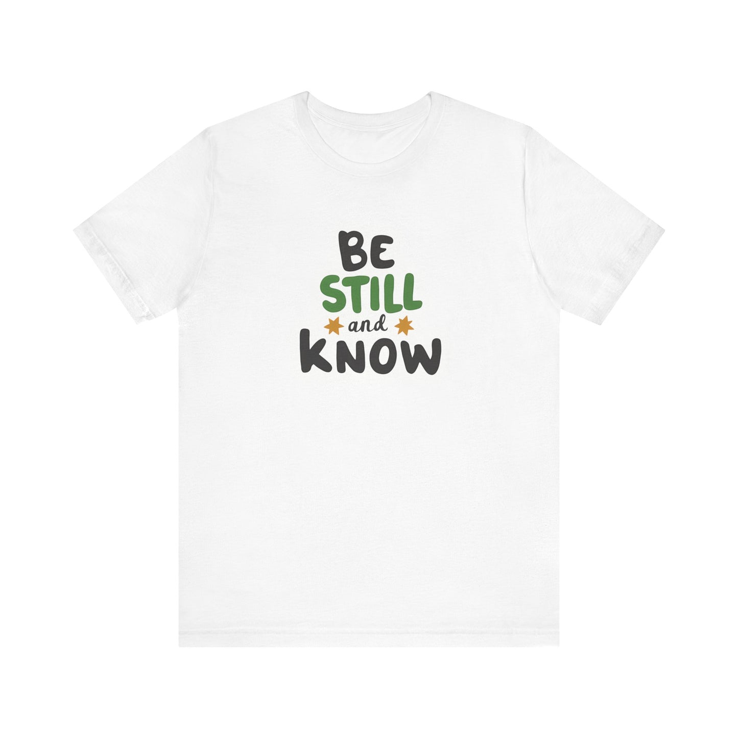Be Still And Know - Short Sleeve Tee
