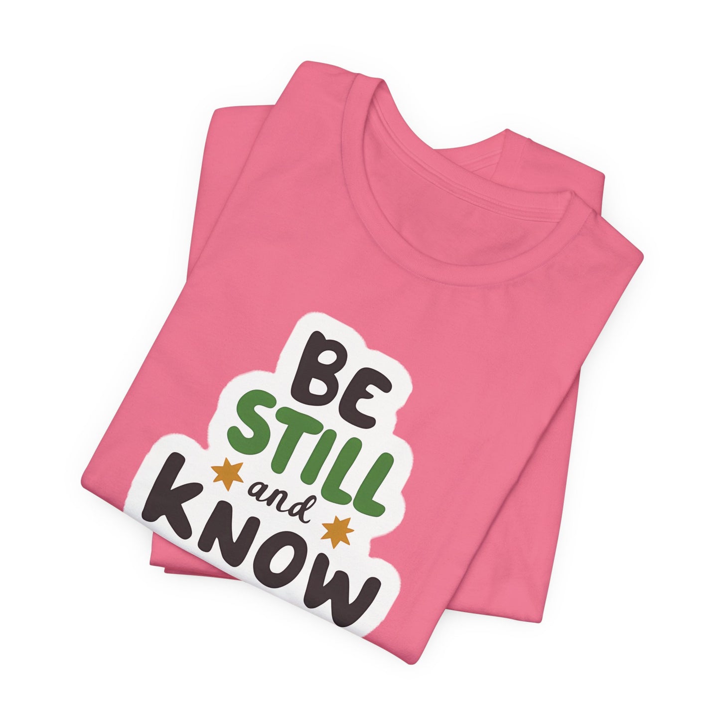 Be Still And Know - Short Sleeve Tee