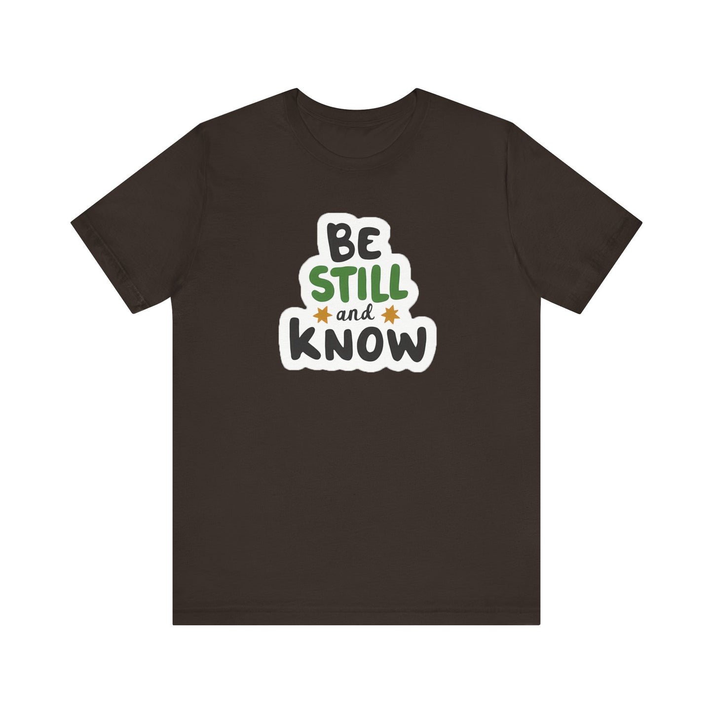 Be Still And Know - Short Sleeve Tee