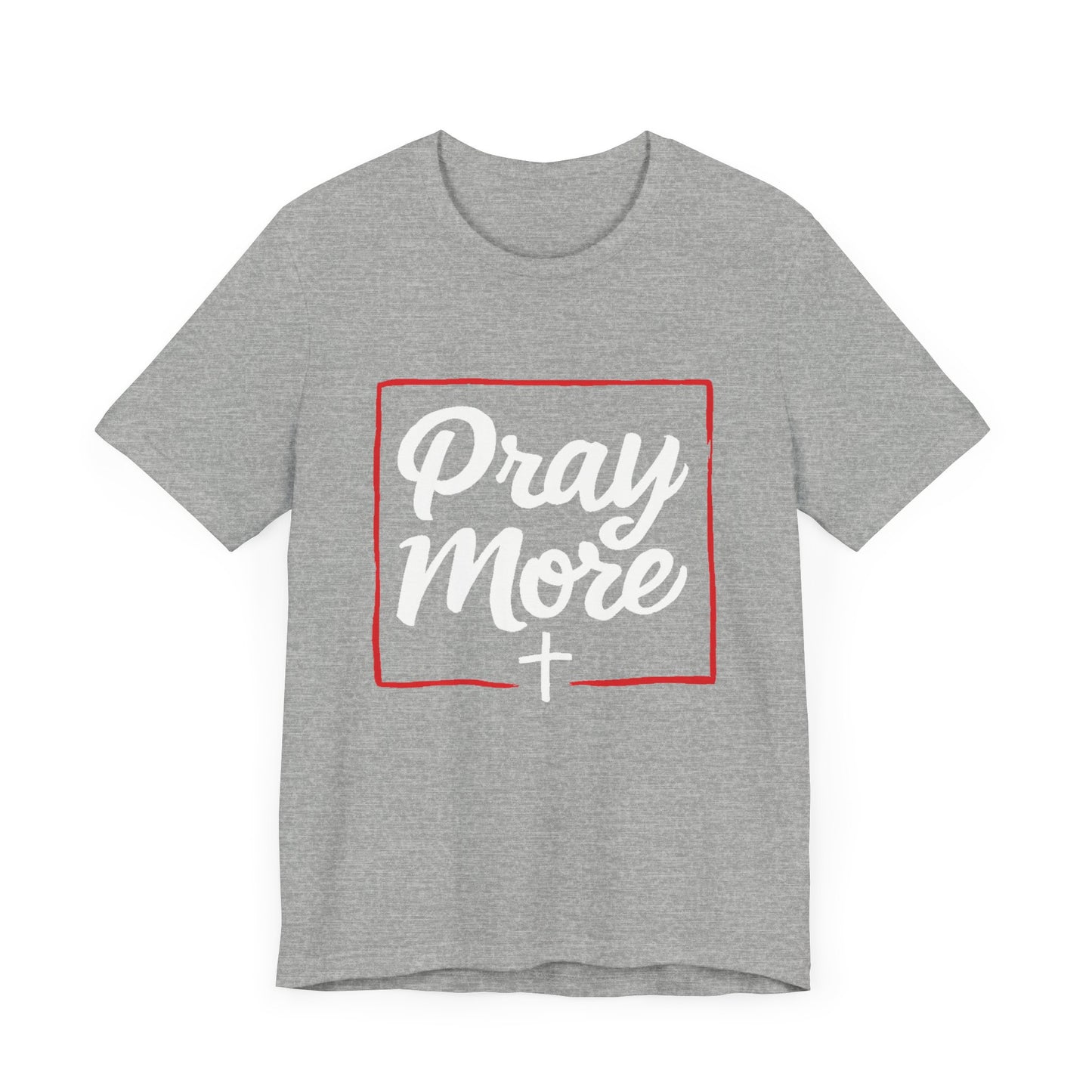 Pray More - Short Sleeve Tee