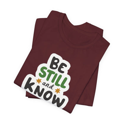 Be Still And Know - Short Sleeve Tee