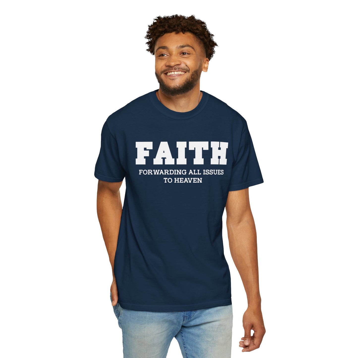 FAITH - Forwarding All Issues To Heaven T- Shirt