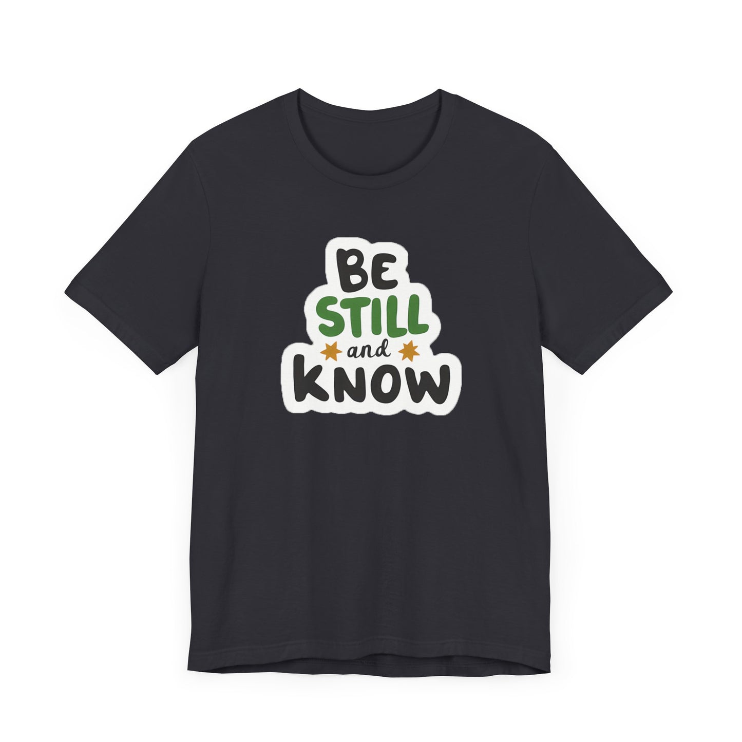 Be Still And Know - Short Sleeve Tee