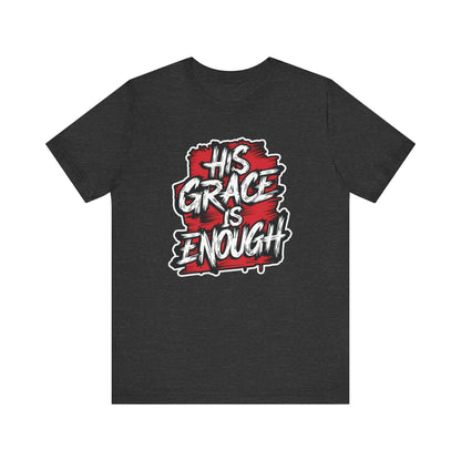 His Grace is Enough - Short Sleeve Tee