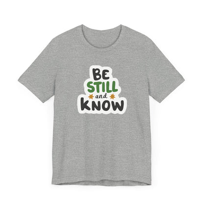 Be Still And Know - Short Sleeve Tee