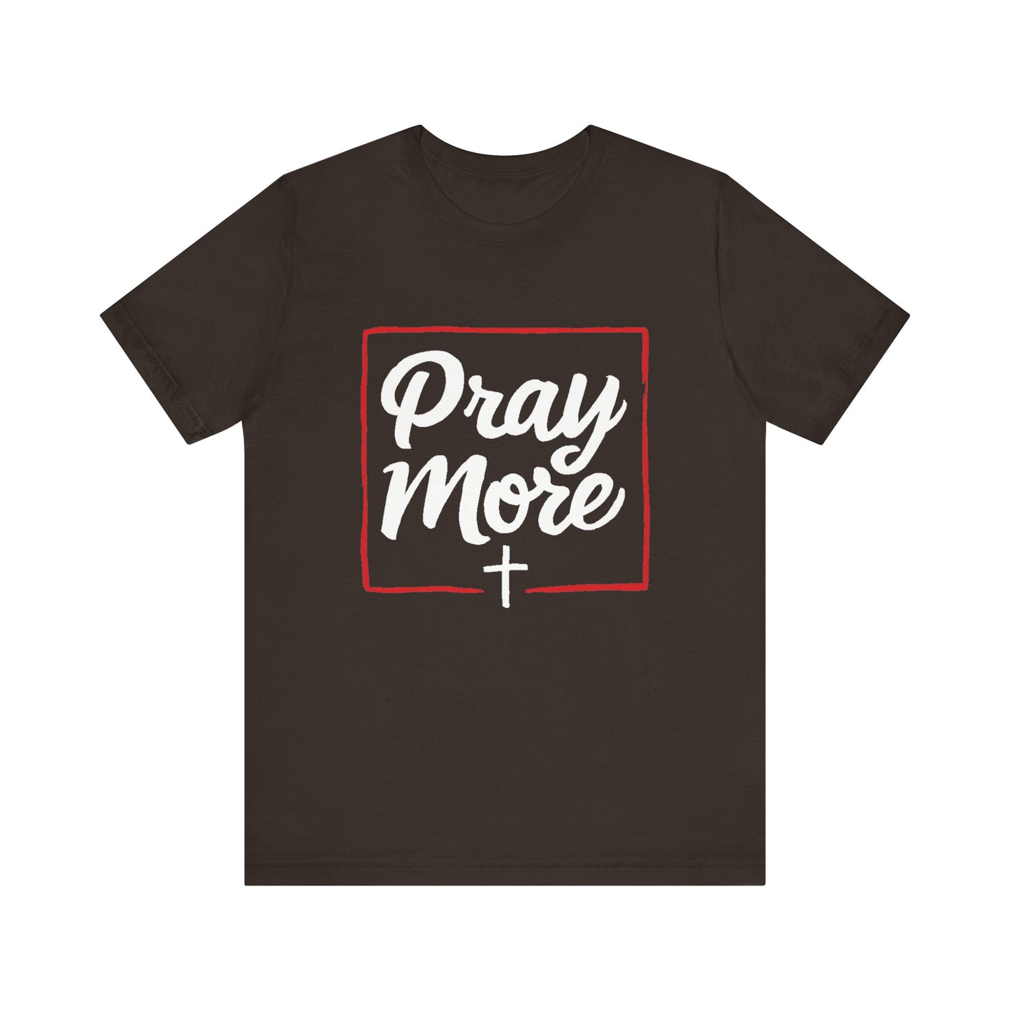 Pray More - Short Sleeve Tee