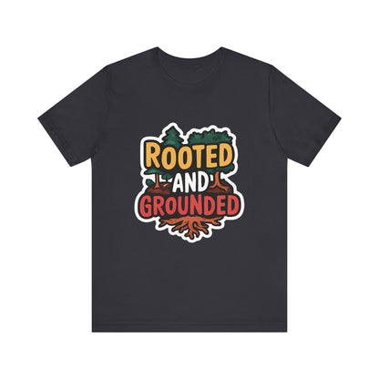 Rooted And Grounded - Short Sleeve Tee