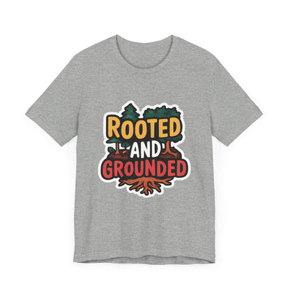 Rooted And Grounded - Short Sleeve Tee