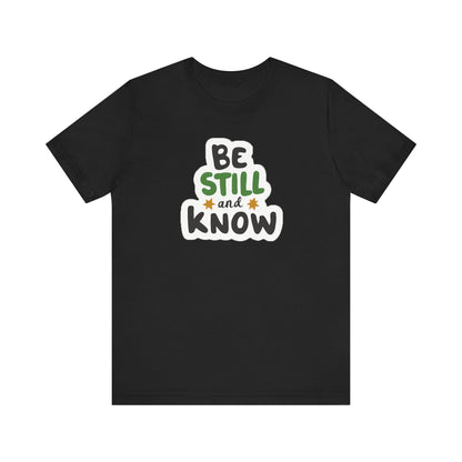 Be Still And Know - Short Sleeve Tee