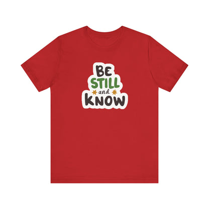 Be Still And Know - Short Sleeve Tee