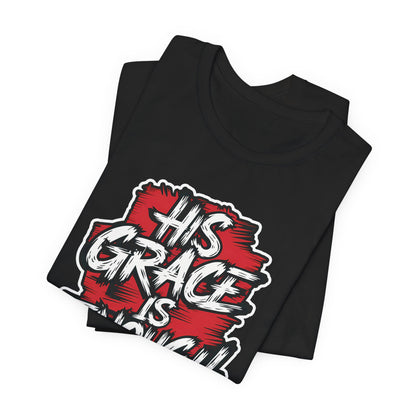 His Grace is Enough - Short Sleeve Tee