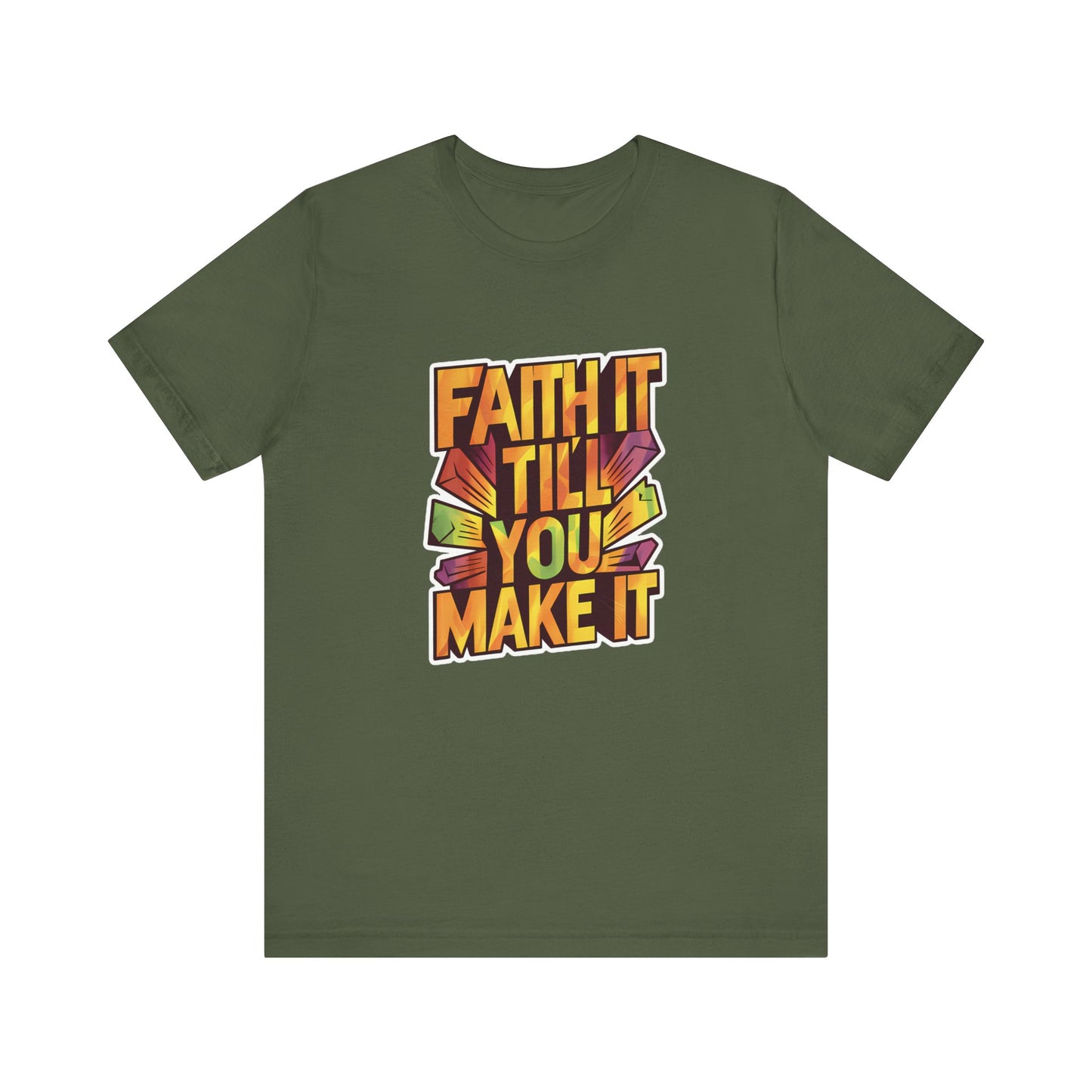 Faith It Till You Make It - Short Sleeve Tee