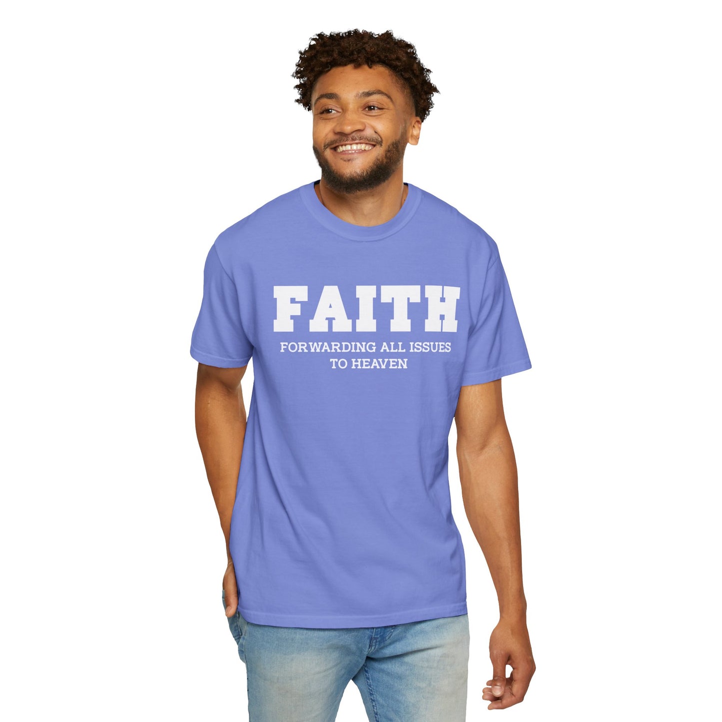 FAITH - Forwarding All Issues To Heaven T- Shirt