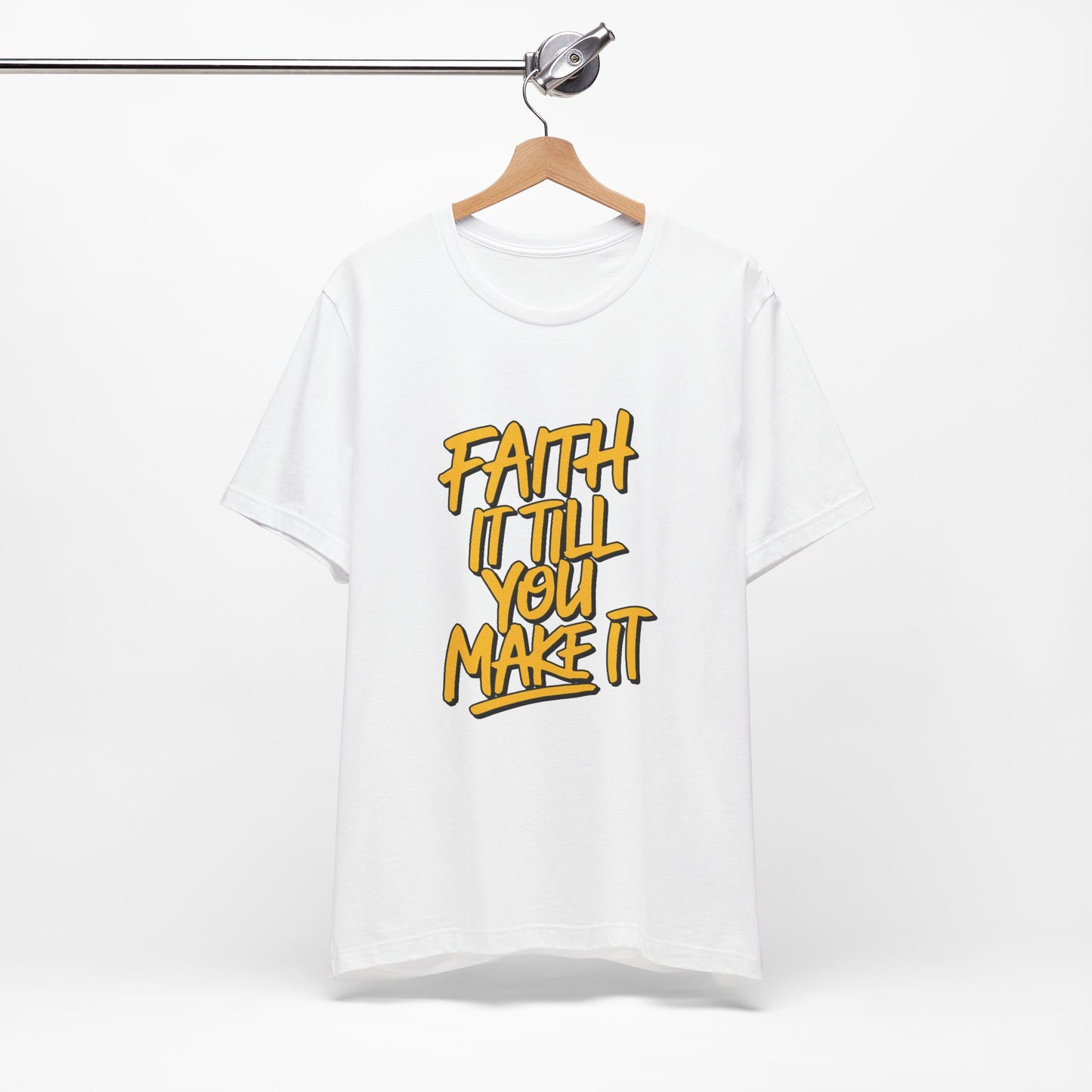 Faith It Till You Make It - Short Sleeve Tee