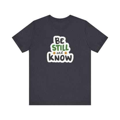 Be Still And Know - Short Sleeve Tee