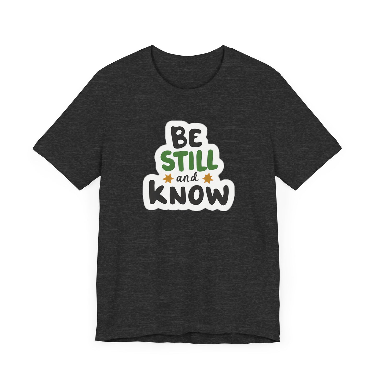 Be Still And Know - Short Sleeve Tee