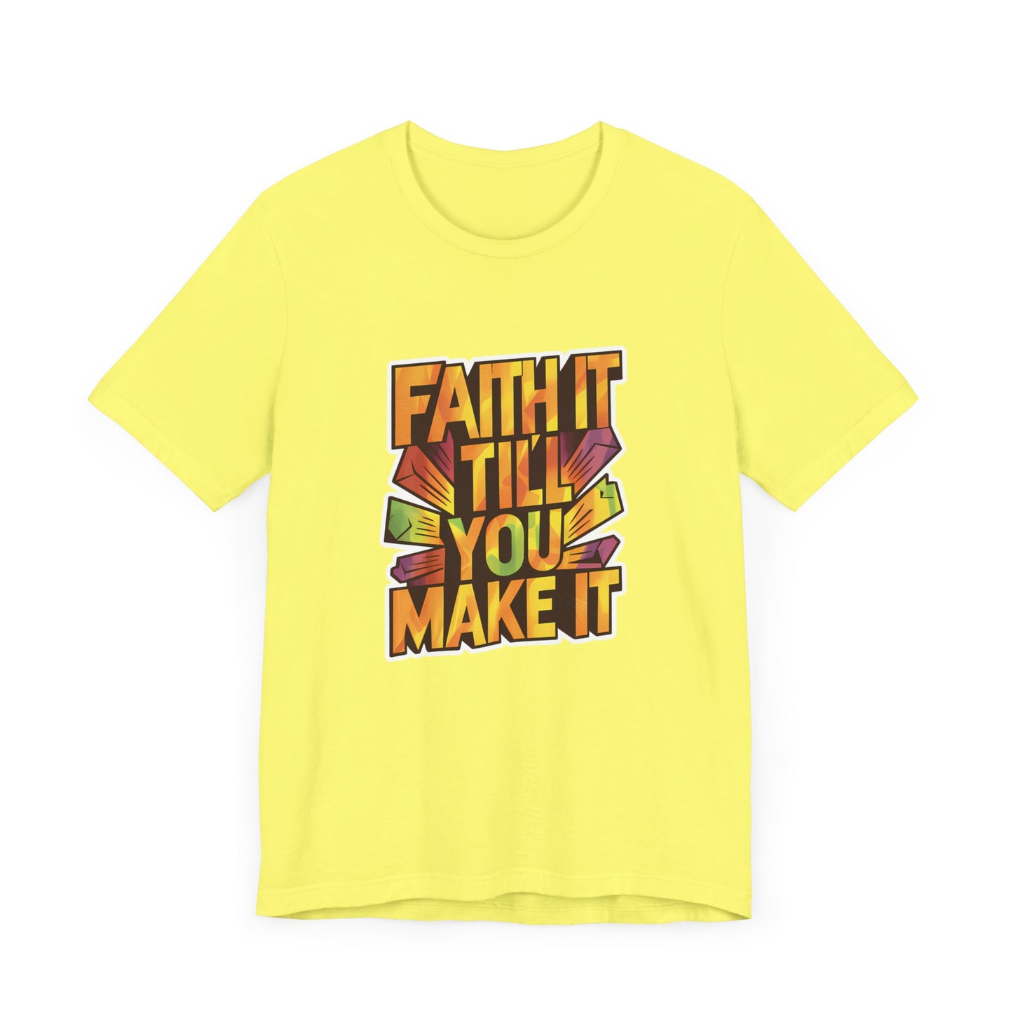 Faith It Till You Make It - Short Sleeve Tee