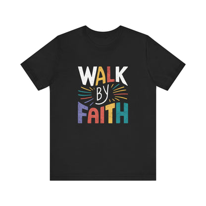 Walk by Faith - Short Sleeve Tee