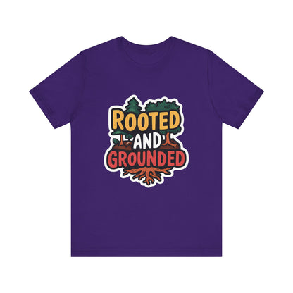 Rooted And Grounded - Short Sleeve Tee